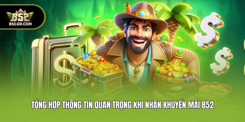 Tổng hợp thông tin quan trọng khi nhận khuyến mãi B52